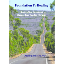FOUNDATION TO HEALING By MAVIS CARRUTHERS ND