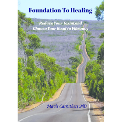 FOUNDATION TO HEALING By MAVIS CARRUTHERS ND