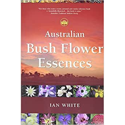 AUSTRALIAN BUSH FLOWER ESSENCE BOOK BY IAN WHITE