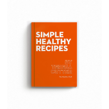 SIMPLE HEALTHY RECIPES BOOK BY TERESA CUTTER